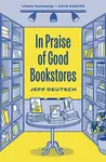 In Praise of Good Bookstores - Jeff Deutsch