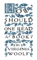 How Should One Read a Book? - Virginia Woolfová