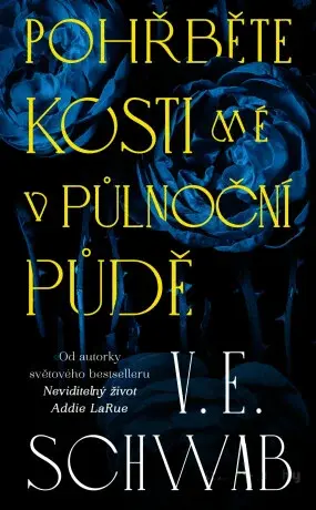 Pohřběte kosti mé v půlnoční půdě - Victoria E. Schwabová