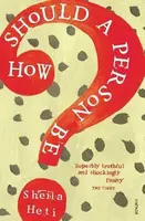 How Should a Person Be? - Sheila Heti