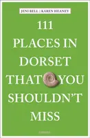 111 Places in Dorset That You Shouldn't Miss - Jeni Bell, Karen Heaney