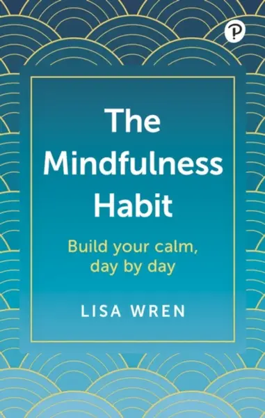 The Mindfulness Habit - Lisa Wren