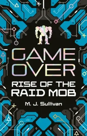 Game Over: Rise of the Raid Mob - M. J. Sullivan