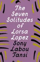 The Seven Solitudes of Lorsa Lopez - Sony Labou Tansi