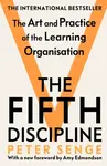 The Fifth Discipline: The art and practice of the learning organization - Peter M. Senge