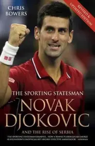 Novak Djokovic - The Biography - Chris Bowers