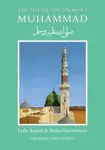 The Life of the Prophet Muhammad - Aisha Gouverneur, Leila Azzam