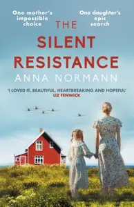 The Silent Resistance - Anna Normann