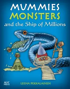 Mummies, Monsters, and the Ship of Millions - Leena Pekkalainen