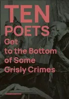 Ten Poets Get to the Bottom of Some Grisly Crimes
