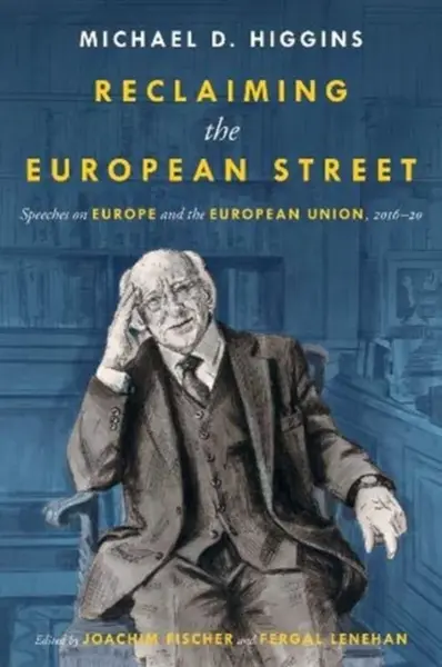 Reclaiming the European Street - Michael D. Higgins