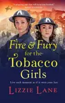 Fire and Fury for the Tobacco Girls - Lizzie Lane