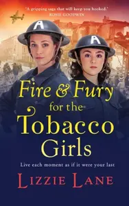 Fire and Fury for the Tobacco Girls - Lizzie Lane