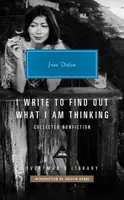 I Write to Find Out What I am Thinking - Joan Didion