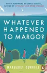 Whatever Happened to Margo? - Margaret Durrell