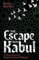The Escape from Kabul - Karen Bartlett