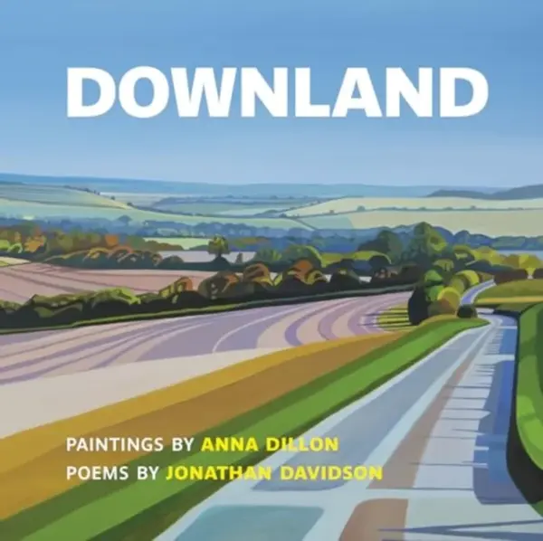 Downland: Paintings by Anna Dillon, Poems by Jonathan Davidson - Jonathan Davidson