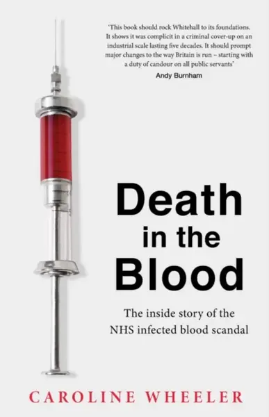 Death in the Blood: the most shocking scandal in NHS history from the journalist who has followed the story for over two decades - Wheeler Caroline