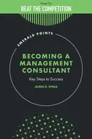 Becoming a Management Consultant - James D.  Spina