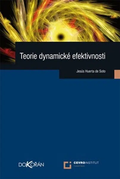 Teorie dynamické efektivnosti - Jesús Huerta de Soto