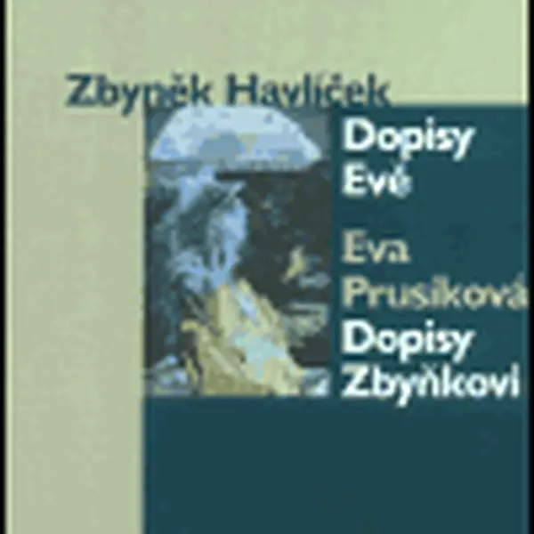 Dopisy Evě / Dopisy Zbyňkovi - Zbyněk Havlíček, Eva Prusíková