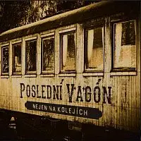 Poslední vagón – Nejen na kolejích