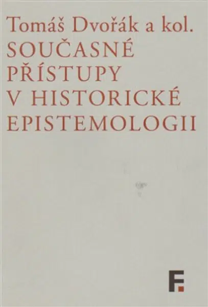 Současné přístupy v historické epistemologii - Tomáš Dvořák