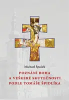 Poznání Boha a veškeré skutečnosti podle Tomáše Špidlíka - Michael Špaček