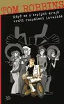 Když se z teplých krajů vrátí rozpálení invalidé - Tom Robbins