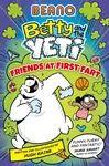 BEANO Betty and the Yeti: Friends at First Fart - Beano, Hugh Raine