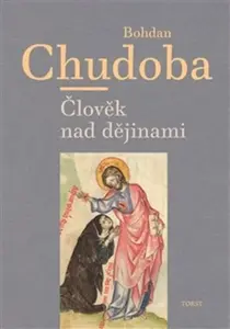 Člověk nad dějinami - Bohdan Chudoba