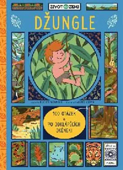 Život na Zemi Džungle - 100 otázek a 70 okének  Heather Alexander, Andrés Lozano - Alexander Heather