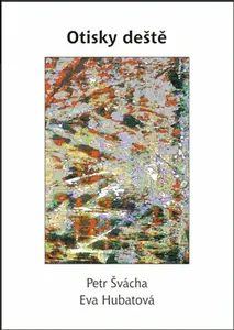 Otisky deště - Eva Hubatová, Petr Švácha