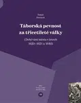Táborská pevnost a třicetileté války - Tomáš Sterneck