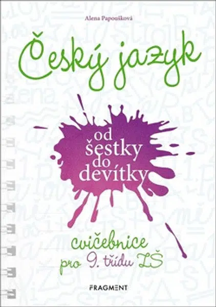 Český jazyk od šestky do devítky - cvičebnice pro 9. třídu ZŠ - Alena Papoušková