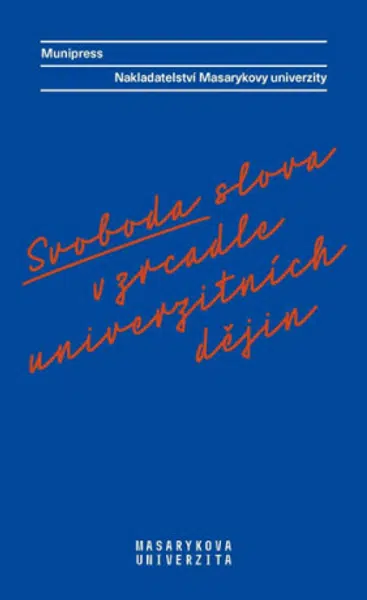 Svoboda slova v zrcadle univerzitních dějin - Alena Mizerová, Radka Vyskočilová, Lea Novotná, Radek Gomola