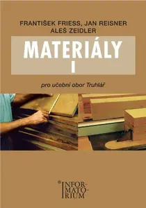 Materiály I - Pro učební obor Truhlář - František Friess