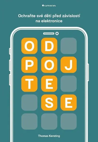 Odpojte se - Ochraňte své děti před závislostí na elektronice - Thomas Kersting