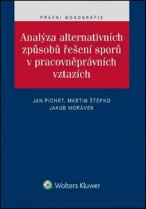 Analýza alternativních způsobů řešení sporů v pracovněprávních vztazích - Jan Pichrt