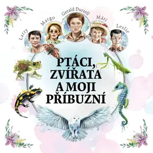 Ptáci, zvířata a moji příbuzní - Gerald Durrell - audiokniha