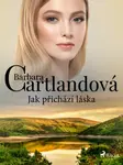 Jak přichází láska - Barbara Cartlandová - e-kniha