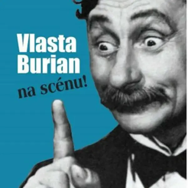 Vlasta Burian na scénu! - Ivan R. Černý