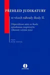 Přehled judikatury ve věcech náhrady škody II. - Odpovědnost státu za škodu způsobenou nesprávným výkonem veřejné moci - Petr Vojtek