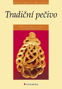 Tradiční pečivo - Jiřina Veselská, Milena Habustová