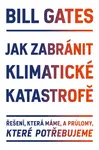 Jak zabránit klimatické katastrofě - Bill Gates