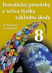 Tematické prověrky z učiva fyziky pro 8. ročník základní školy - Eva Hejnová, Jiří Bohuněk