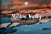 Čarovný Martin, Vrútky a ich okolie - Milan Gonda, Martin Kmeť, Vladimír Híreš
