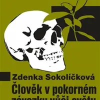 Člověk v pokorném závazku vůči světu - Zdenka Sokolíčková