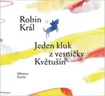 Jeden kluk z vesničky Květušín - Robin Král