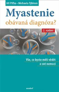 Myastenie - obávaná diagnóza? - Jiří Piťha, Michaela Týblová